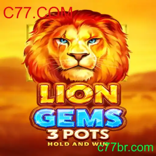 Descubra o Fascinante Mundo do Jogo LionGems3pots com C77.COM